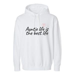 Auntie Life Is The Best Life Cute Heart Aunt Cool Gift Garment-Dyed Fleece Hoodie