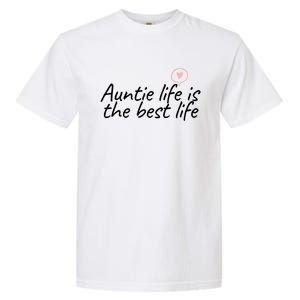 Auntie Life Is The Best Life Cute Heart Aunt Cool Gift Garment-Dyed Heavyweight T-Shirt