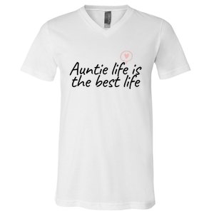 Auntie Life Is The Best Life Cute Heart Aunt Cool Gift V-Neck T-Shirt