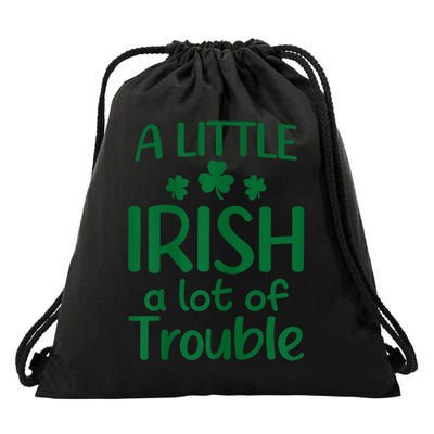 A Little Irish A Lot Of Trouble Irish St Patrick'S Day Drawstring Bag