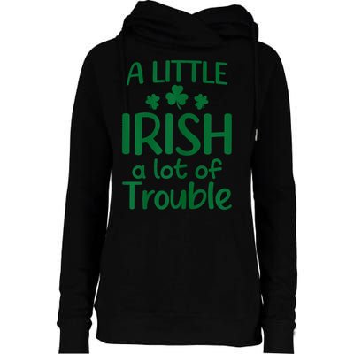 A Little Irish A Lot Of Trouble Irish St Patrick'S Day Womens Funnel Neck Pullover Hood