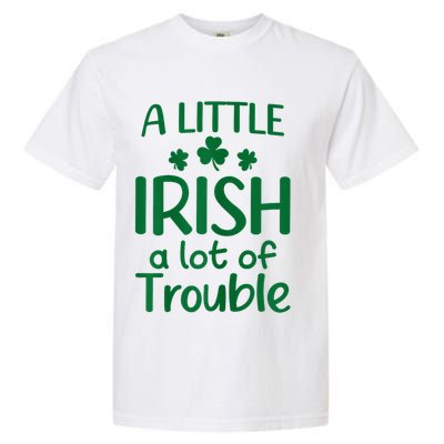 A Little Irish A Lot Of Trouble Irish St Patrick'S Day Garment-Dyed Heavyweight T-Shirt