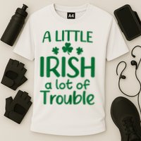 A Little Irish A Lot Of Trouble Irish St Patrick'S Day Performance Shirt