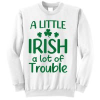 A Little Irish A Lot Of Trouble Irish St Patrick'S Day Sweatshirt