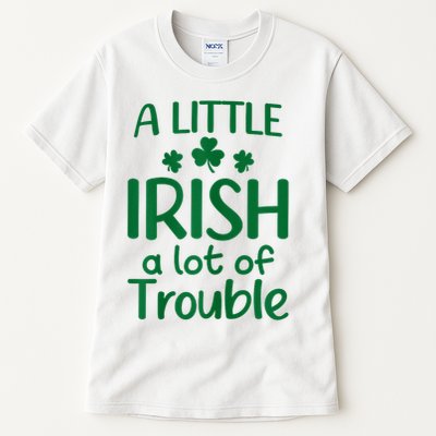 A Little Irish A Lot Of Trouble Irish St Patrick'S Day Tall T-Shirt