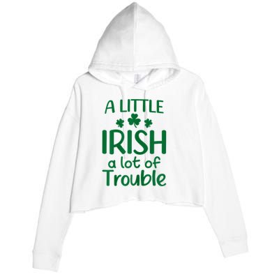 A Little Irish A Lot Of Trouble Irish St Patrick'S Day Crop Fleece Hoodie