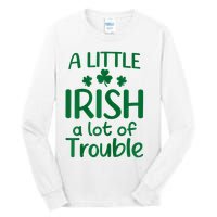 A Little Irish A Lot Of Trouble Irish St Patrick'S Day Tall Long Sleeve T-Shirt