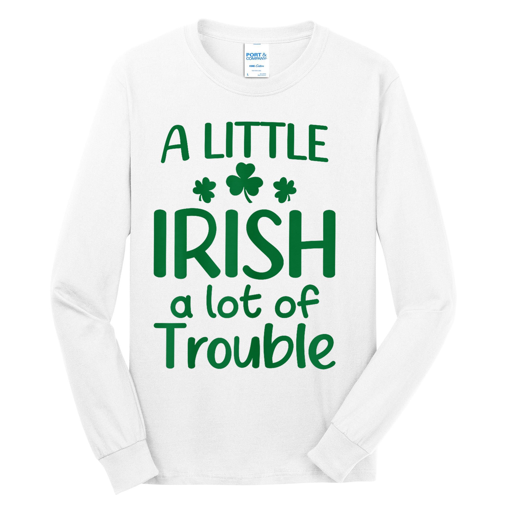 A Little Irish A Lot Of Trouble Irish St Patrick'S Day Tall Long Sleeve T-Shirt