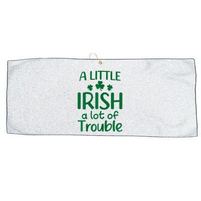 A Little Irish A Lot Of Trouble Irish St Patrick'S Day Large Microfiber Waffle Golf Towel