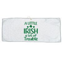 A Little Irish A Lot Of Trouble Irish St Patrick'S Day Large Microfiber Waffle Golf Towel