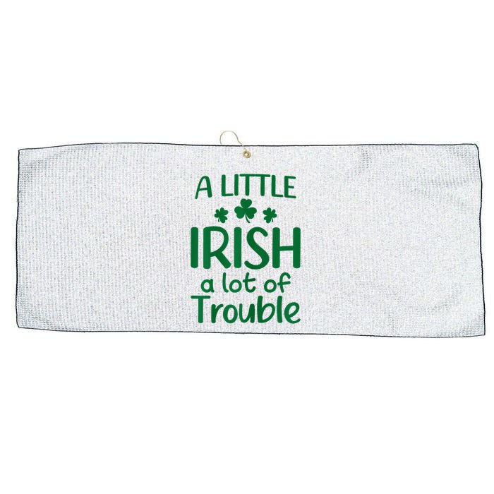 A Little Irish A Lot Of Trouble Irish St Patrick'S Day Large Microfiber Waffle Golf Towel