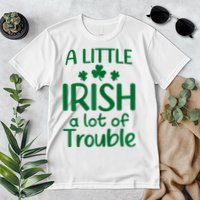 A Little Irish A Lot Of Trouble Irish St Patrick'S Day Premium T-Shirt