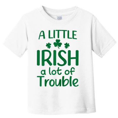 A Little Irish A Lot Of Trouble Irish St Patrick'S Day Toddler T-Shirt