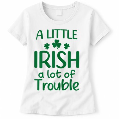 A Little Irish A Lot Of Trouble Irish St Patrick'S Day Womens T-Shirt