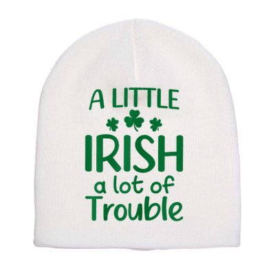 A Little Irish A Lot Of Trouble Irish St Patrick'S Day Short Acrylic Beanie