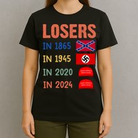 Antitrump Losers In 1865 Losers In 1945 Losers In 2020 T-Shirt