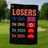 Antitrump Losers In 1865 Losers In 1945 Losers In 2020 Golf Towel