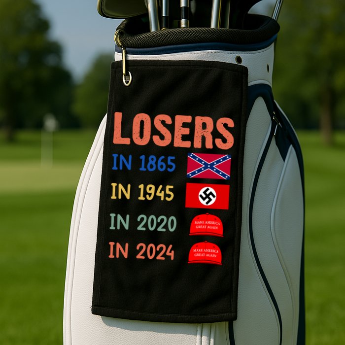 Antitrump Losers In 1865 Losers In 1945 Losers In 2020 Golf Towel