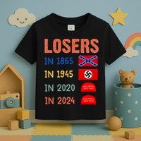 Antitrump Losers In 1865 Losers In 1945 Losers In 2020 Toddler T-Shirt
