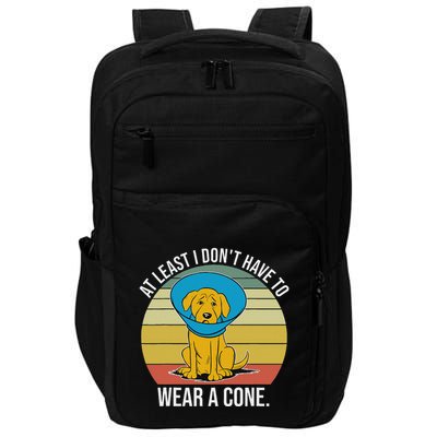 At Least I DonT Have To Wear A Cone Funny Impact Tech Backpack