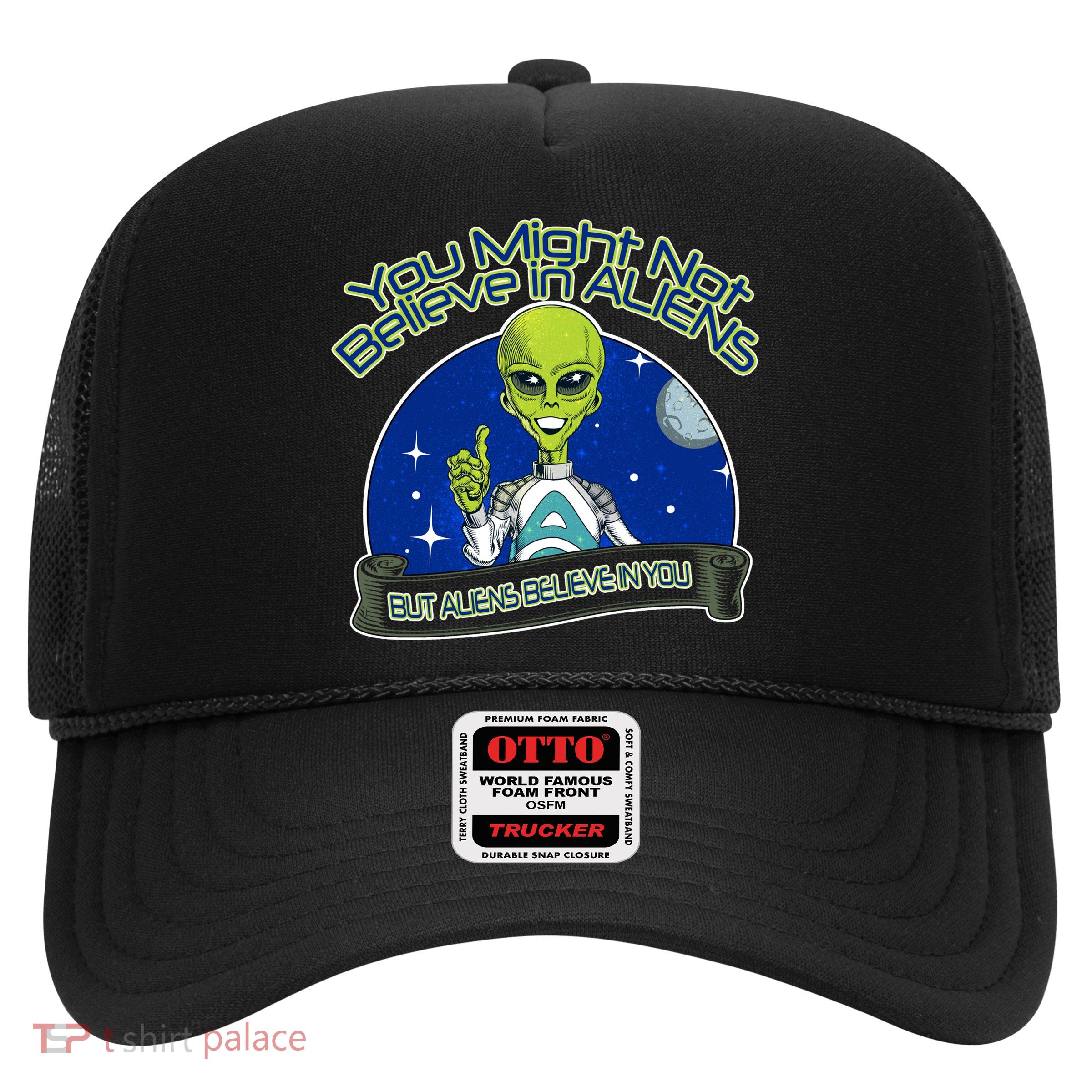 Aliens Believe In You Trucker Hat