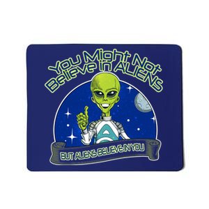 Aliens Believe In You Mousepad