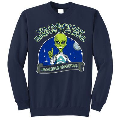 Aliens Believe In You Tall Sweatshirt