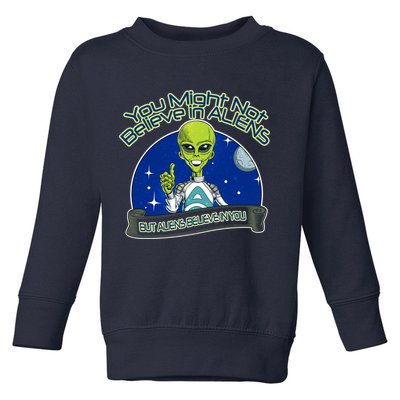 Aliens Believe In You Toddler Sweatshirt