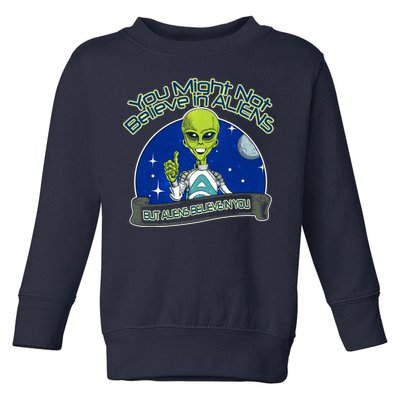 Aliens Believe In You Toddler Sweatshirt