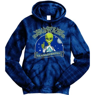 Aliens Believe In You Tie Dye Hoodie