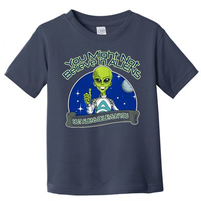 Aliens Believe In You Toddler T-Shirt