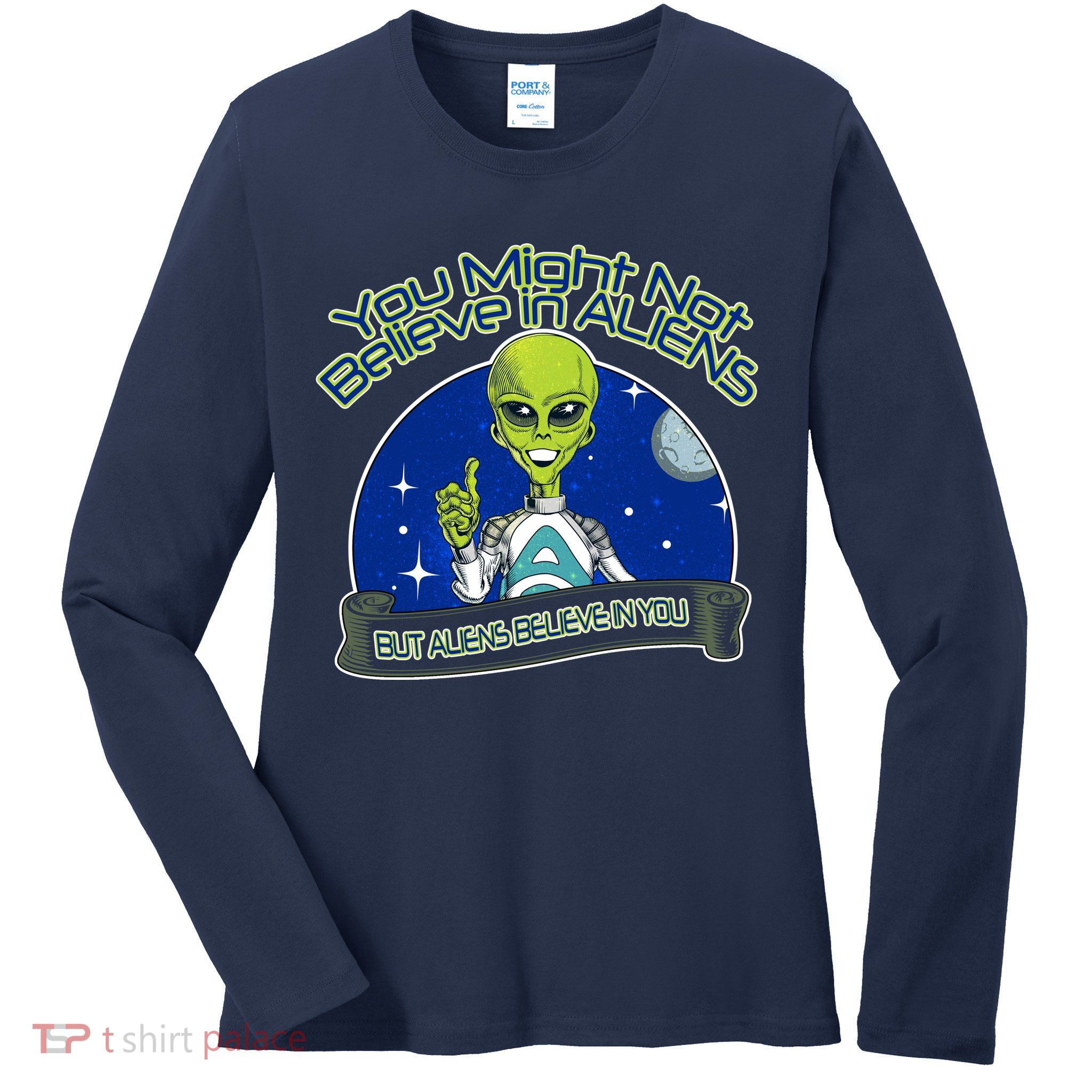 Aliens Believe In You Ladies Long Sleeve Shirt