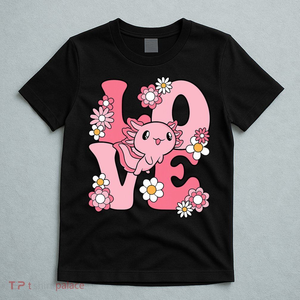 Axolotl Love Kawaii Axolotl Lover T-Shirt