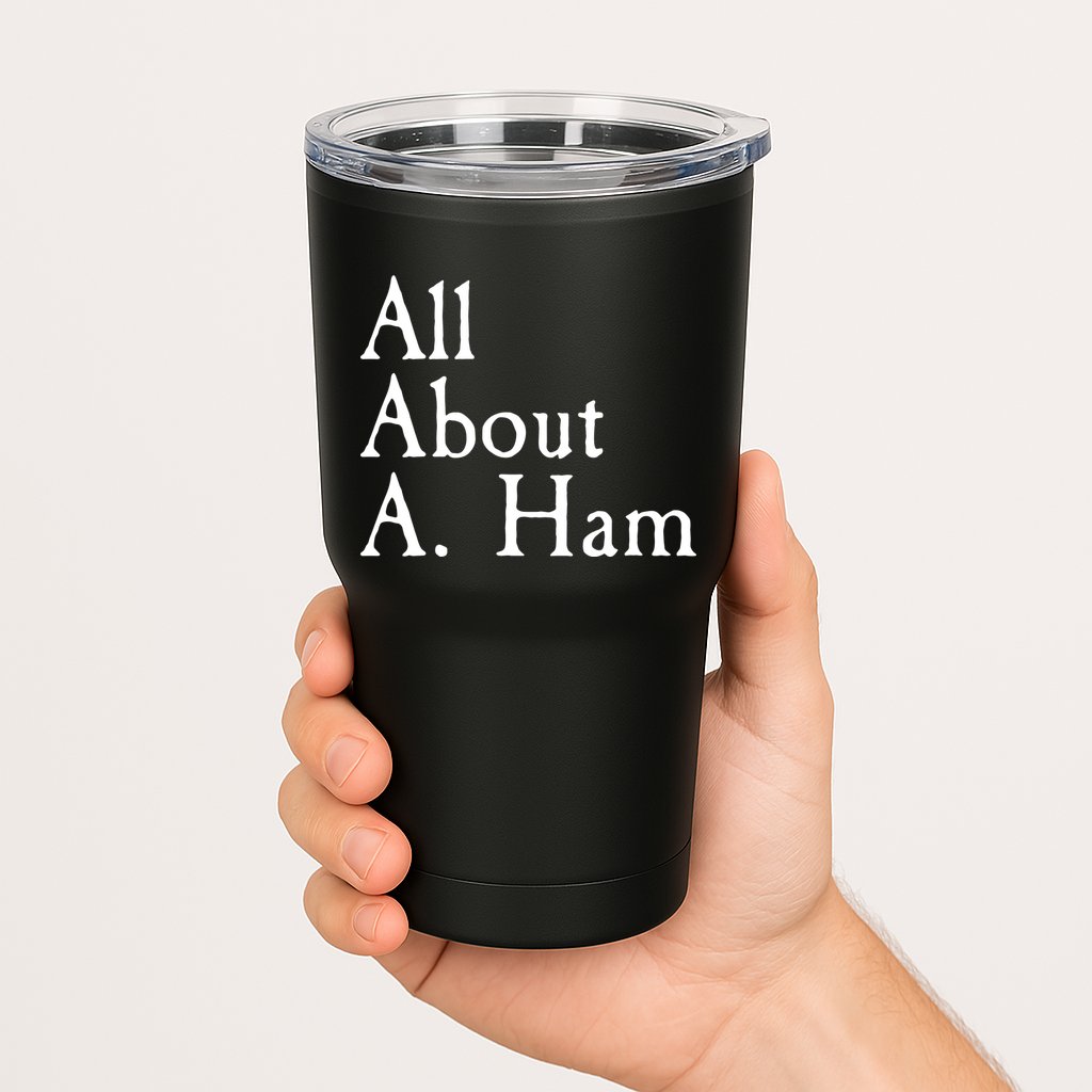 All About A. Ham Tumbler