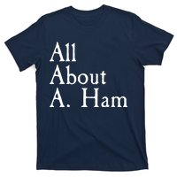 All About A. Ham T-Shirt