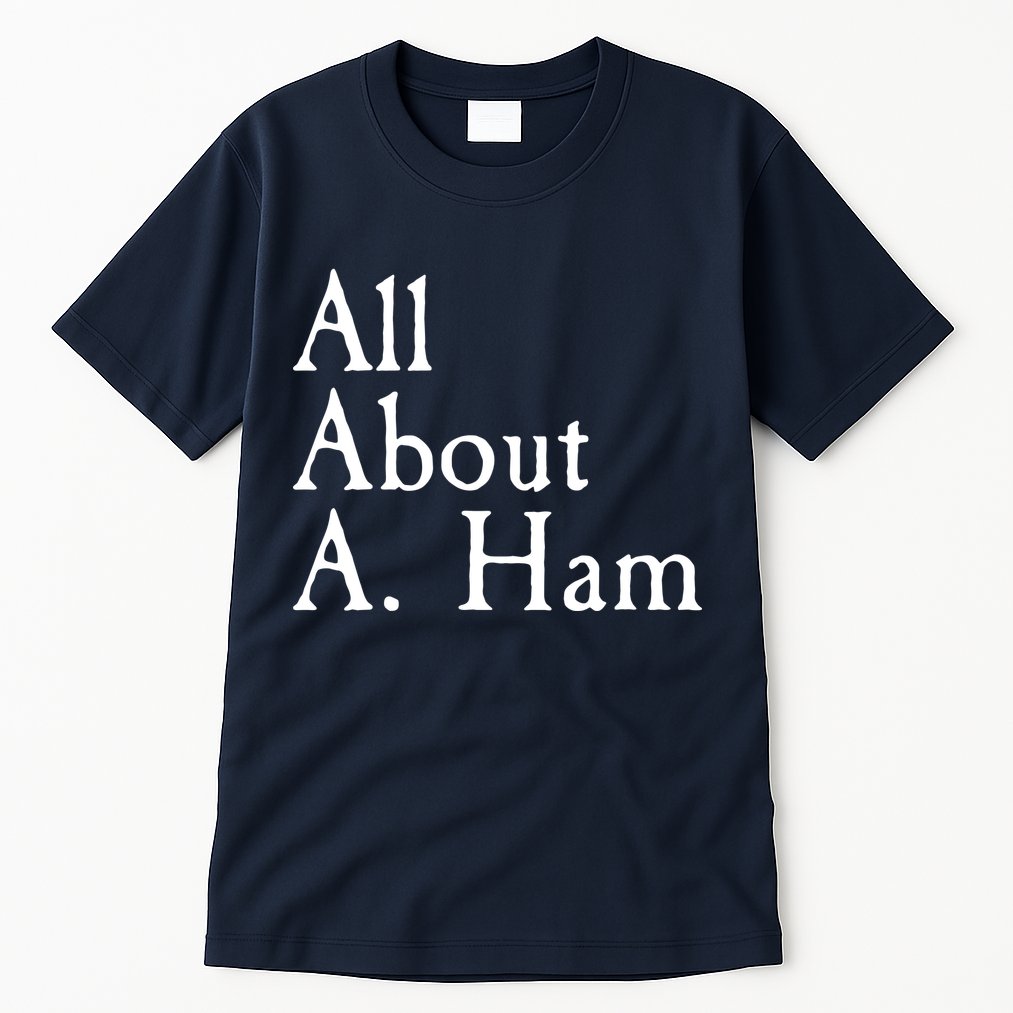 All About A. Ham Tall T-Shirt