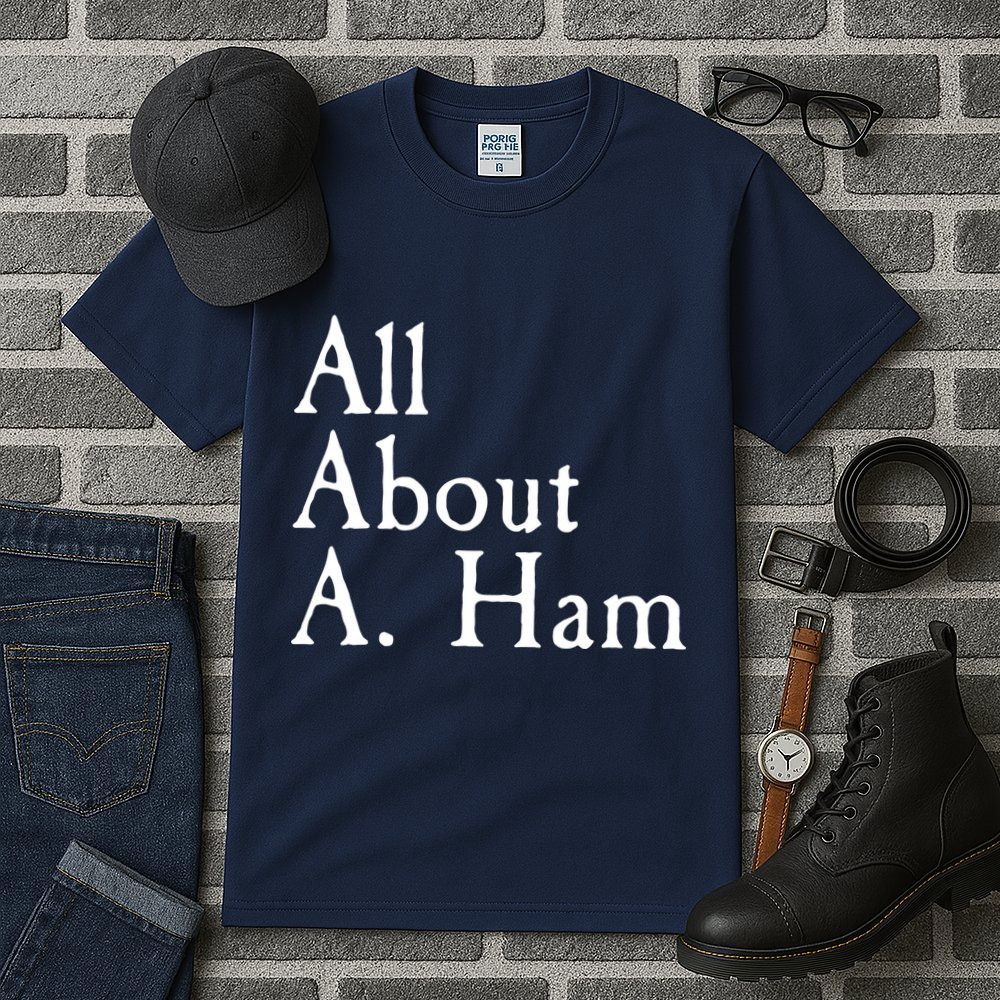 All About A. Ham Tall T-Shirt