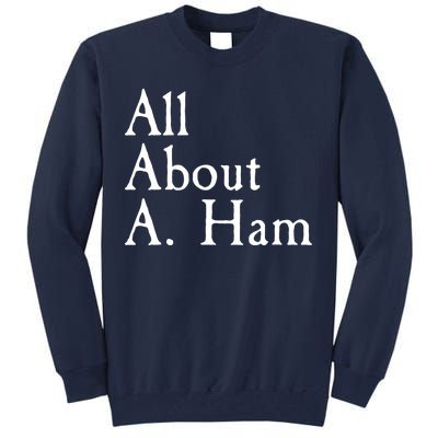 All About A. Ham Tall Sweatshirt