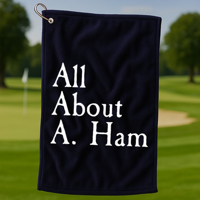 All About A. Ham Golf Towel