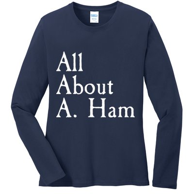 All About A. Ham Ladies Long Sleeve Shirt