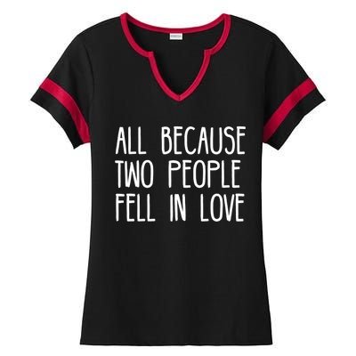 All Because Two People Fell in Love Ladies Halftime Notch Neck Tee