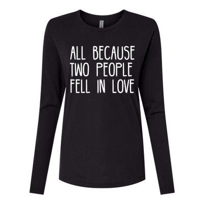 All Because Two People Fell in Love Womens Cotton Relaxed Long Sleeve T-Shirt