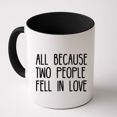 All Because Two People Fell in Love Mug