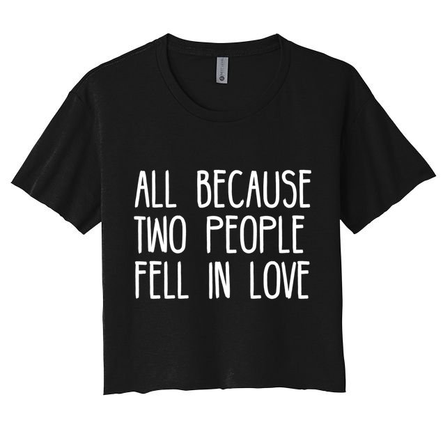 All Because Two People Fell in Love Crop Top