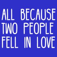 All Because Two People Fell in Love Button