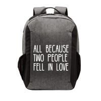 All Because Two People Fell in Love Vector Backpack