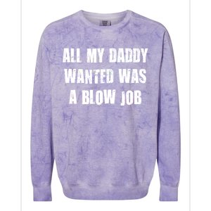 All Daddy Wanted Was A Blow Job Colorblast Crewneck Sweatshirt