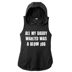 All Daddy Wanted Was A Blow Job Ladies PosiCharge Tri-Blend Wicking Draft Hoodie Tank