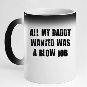 All Daddy Wanted Was A Blow Job 11oz Black Color Changing Mug