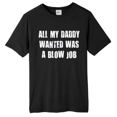 All Daddy Wanted Was A Blow Job Tall Fusion ChromaSoft Performance T-Shirt